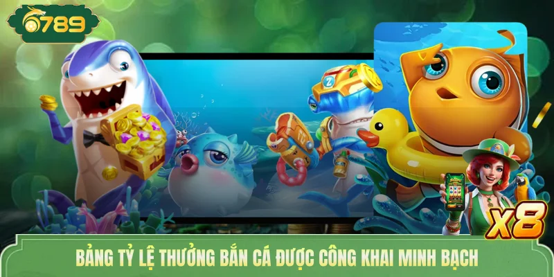 Bảng tỷ lệ thưởng bắn cá được công khai minh bạch