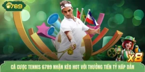 Cá Cược Tennis 6789 Nhận Kèo Hot Với Thưởng Tiền Tỷ Hấp Dẫn