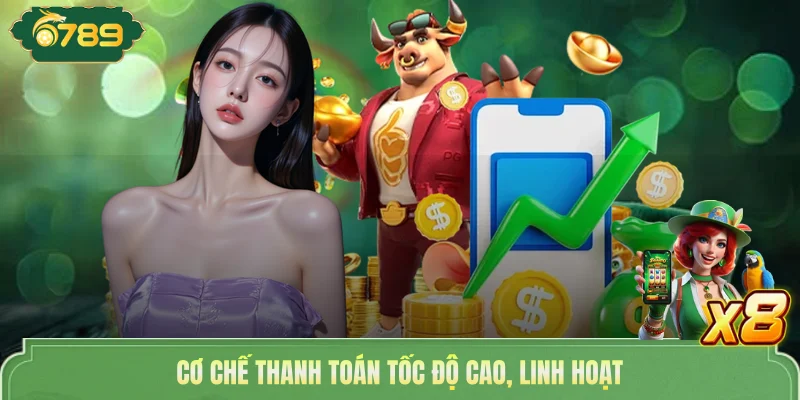 6789 10 Cơ chế thanh toán tốc độ cao, linh hoạt