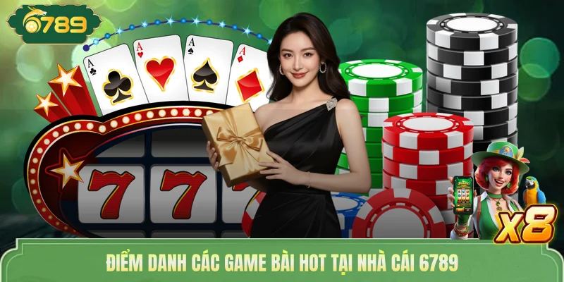 Điểm danh các game bài hot tại nhà cái 6789