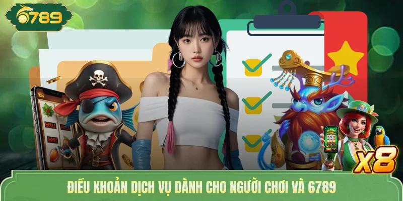 Điều Khoản Sử Dụng 6789 - Các Quy Định Mới Nhất Năm 2026 3 Điều khoản dịch vụ dành cho người chơi và 6789