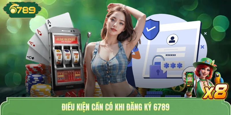 Điều kiện cần có khi đăng ký 6789 