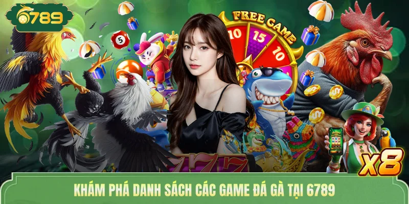 Khám phá danh sách các game đá gà tại 6789