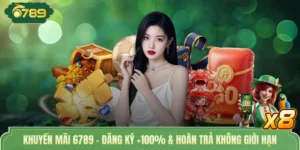 Khuyến Mãi 6789 - Đăng Ký +100% & Hoàn Trả Không Giới Hạn