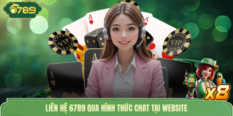 Liên Hệ 6789 - Các Kênh Kết Nối Nhanh, Dễ Sử Dụng Ngay 3 Liên hệ 6789 qua hình thức chat tại website