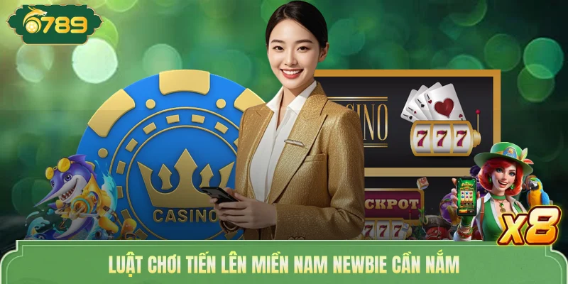 Luật chơi tiến lên miền Nam newbie cần nắm