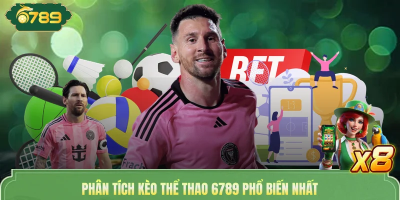 Phân tích kèo thể thao 6789 phổ biến nhất