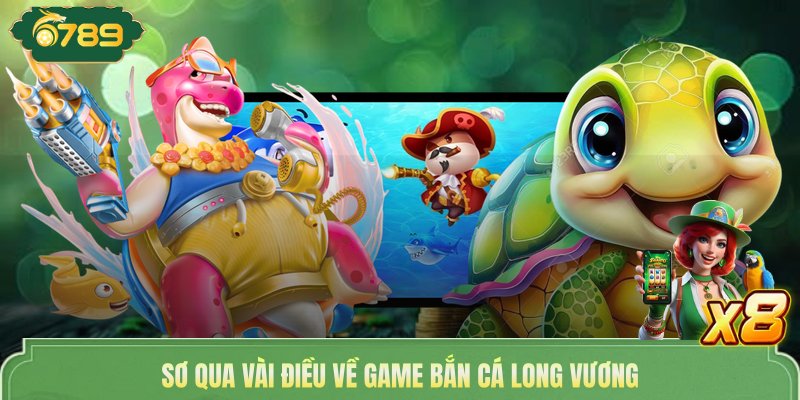 Sơ qua vài điều về game bắn cá Long Vương