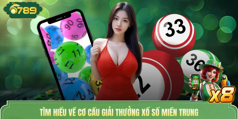 Tìm hiểu về cơ cấu giải thưởng xổ số miền Trung