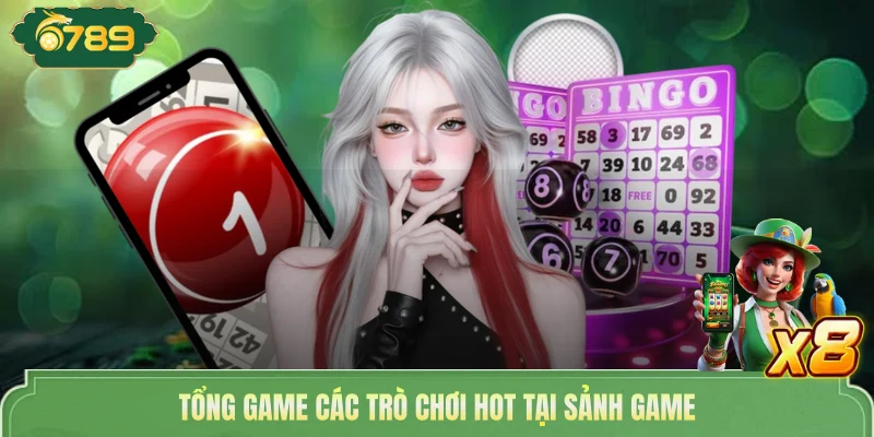 Tổng game các trò chơi hot tại sảnh game