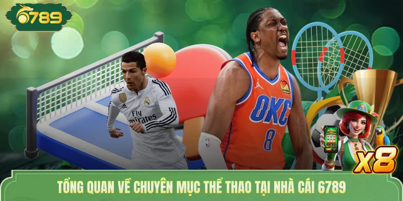 Tổng quan về chuyên mục thể thao tại nhà cái 6789