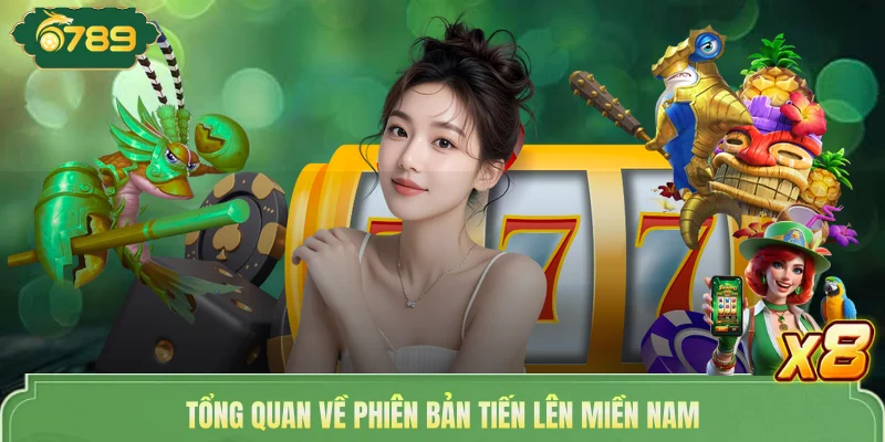 Tổng quan về phiên bản tiến lên miền Nam