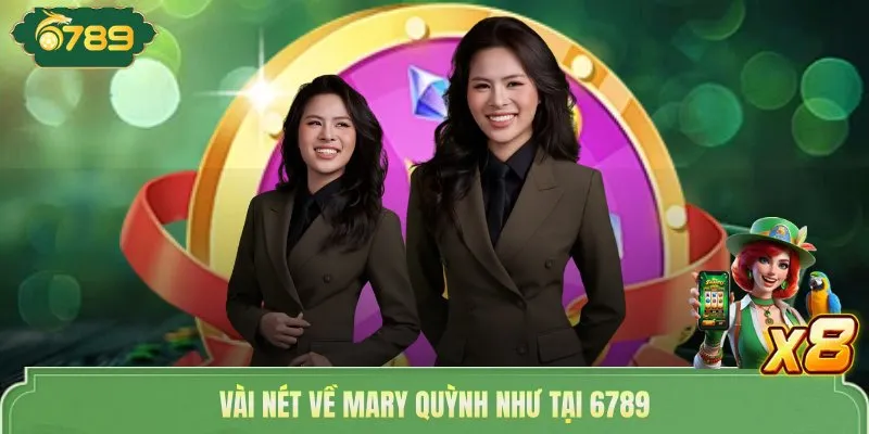Vài nét về Mary Quỳnh Như tại 6789 