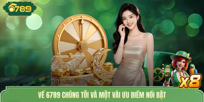 Về 6789 chúng tôi và một vài ưu điểm nổi bật